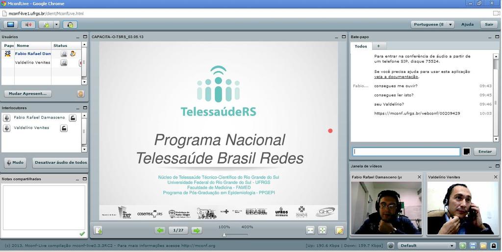 Uso do Mconf no Telessaúde Brasil (RS) Capacitação da plataforma de Telessaúde no Maranhão (duas turmas PROVAB