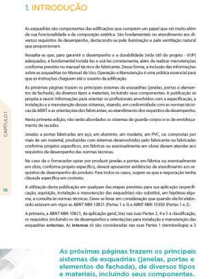 ESCOPO DA PUBLICAÇÃO O maior questionamento era se a norma se aplicava a todas as esquadrias principalmente aquelas fabricadas especialmente para uma determinada obra ou na própria obra.