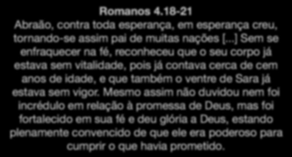 Isaque: os primeiros 40 anos 1) Seu nascimento: um milagre Romanos 4.18-21 Abraão, contra toda esperança, em esperança creu, tornando-se assim pai de muitas nações [.