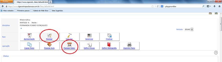Planejar Datas O primeiro passo para elaborar o plano de ensino é Planejar as Datas. 3. Clique em Planejar >> Planejar Datas. Em seguida, clique no botão Distribuir. 4.