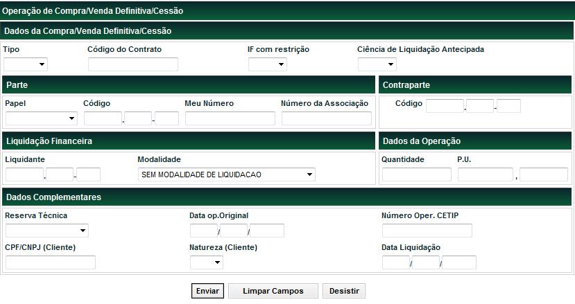 Compra/Venda definitiva Menu Títulos e Valores Mobiliários > Registro de Operação > Compra/Venda definitiva Visão Geral Função disponível para os seguintes instrumentos financeiros do agronegócio: