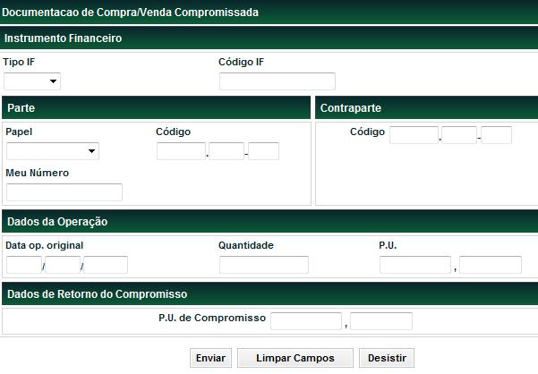 Documentação de Compra/Venda Compromissada Menu Títulos e Valores Mobiliários > Registro de Operação > Compromissada > Documentação de Compra/Venda Compromissada Visão Geral Função disponível para os