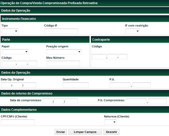 Compra/Venda Pré-Fixada Retroativa Menu Títulos e Valores Mobiliários > Registro de Operação > Compromissada > Compra/Venda Pré-Fixada Retroativa Visão Geral Função disponível para os seguintes