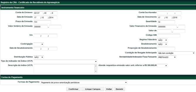 Registro de CRA O registro deve ser efetuado pelo Participante Registrador, Conta 40 das companhias Securitizadoras de Créditos do Agronegócio com registros atualizados de companhias abertas na CVM.