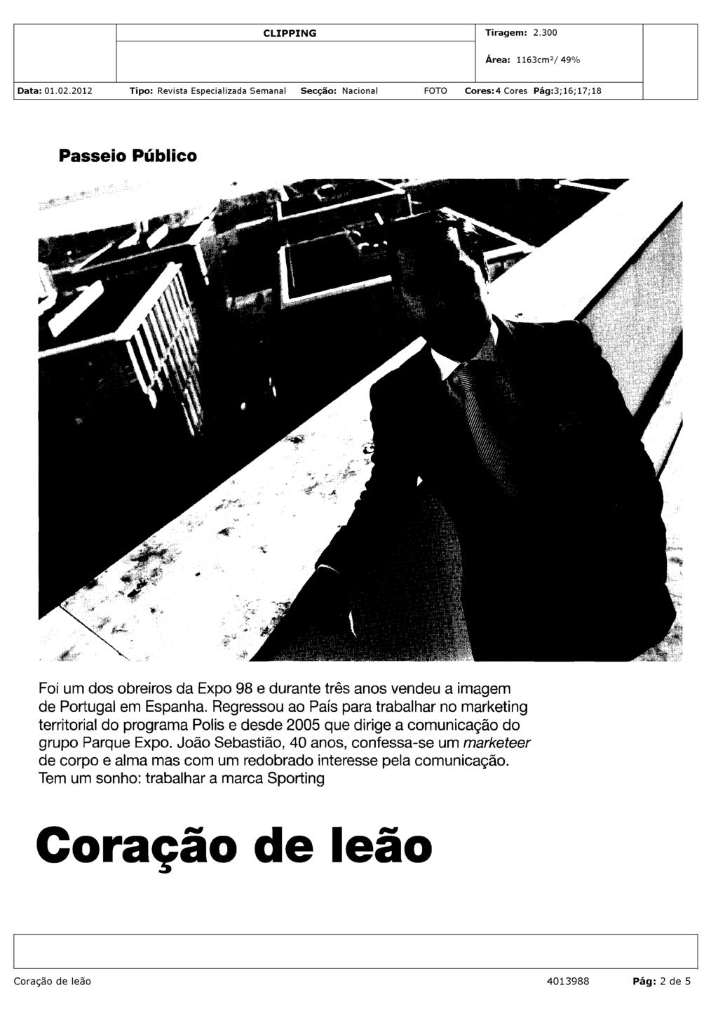 Passeio Público Foi um dos obreiros da Expo 98 e durante três anos vendeu a imagem de Portugal em