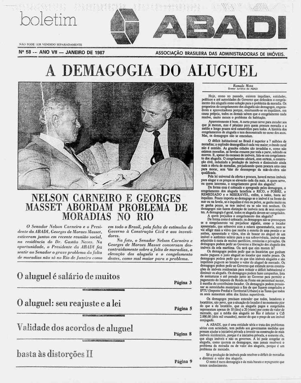 .ooletim NAO PODE SER VENDIDO SEPARADAMENTE ig miw N 58 - ANO Vi! JANEIRO DE 1987 A ASSOCIAÇÃO BRASILEIRA DAS ADMINISTRADORAS DE GIA DO ALUGUEL IMÓVEIS. Romulo Mota Diretor Jurídico do ABADI toj_ ~;i.