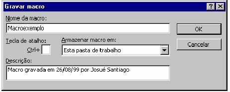 5 QUINTA PARTE Macros e Programação VBA Macros Em uma planilha pode ser necessário automatizar uma tarefa, pois há procedimentos repetitivos.