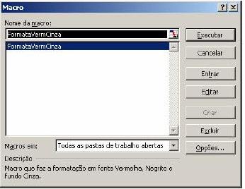 50 Figura A janela Macro. 8. Clique na Macro FormataVermCinza para seleciona-la. 9. Clique no botão Executar. 10. A Macro será executada e as respectivas formatações serão aplicadas à célula B5. 11.