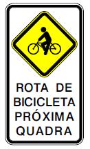 Em interseções complexas em que é necessário advertir o condutor de veículo automotor e ciclista sobre a existência de rota de bicicleta.