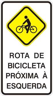 1.11. Trânsito de Ciclistas - Rota de Bicicleta Próxima à Esquerda Sinal A-30a-10a-1 Sinal A-30a-10a Conceito: Adverte o condutor a existência de início de rota sinalizada de bicicleta na próxima via