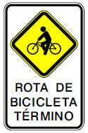 1.2. Trânsito de Ciclistas - Rota de Bicicleta - Término Sinal A-30a-5t Sinal A-30a-5th Conceito: Adverte o condutor de veículo automotor e ciclista o término da rota de bicicleta.