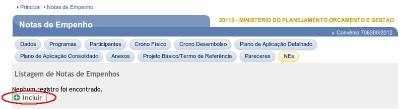 Para incluir uma nota de empenho é necessário que um Convênio já esteja selecionado e o usuário com o perfil de Operacional Financeiro do Concedente ou