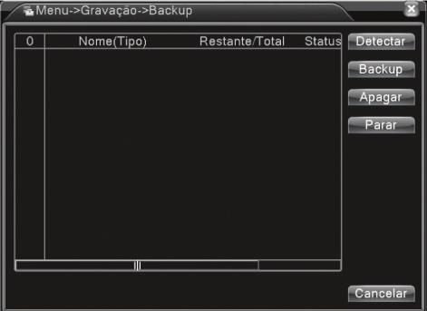 1.6 Backup É possível configurar o backup dos arquivos de vídeo para armazenamento externo. Nota: A mídia de armazenamento deve ser instalada antes do backup do arquivo.