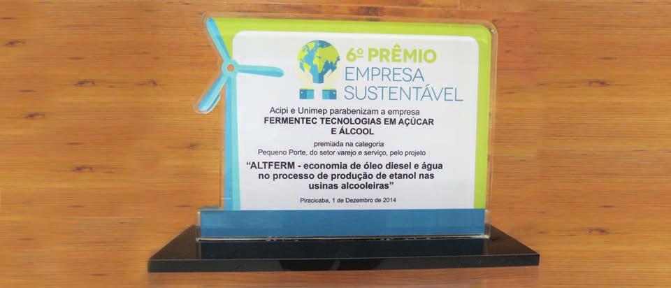 PRÊMIO EMPRESA SUSTENTÁVEL 2014 A Fermentec foi contemplada em 09/10/2014 na sexta edição do Prêmio Empresa Sustentável, realizado todos os anos pela Associação Comercial e Industrial de Piracicaba,