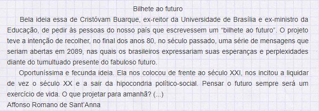 c) Meu Deus, como agir neste momento? Aposto: Vocativo: 7) Os dois parágrafos acima fazem parte do texto cujo autor é Affonso Sant Anna.