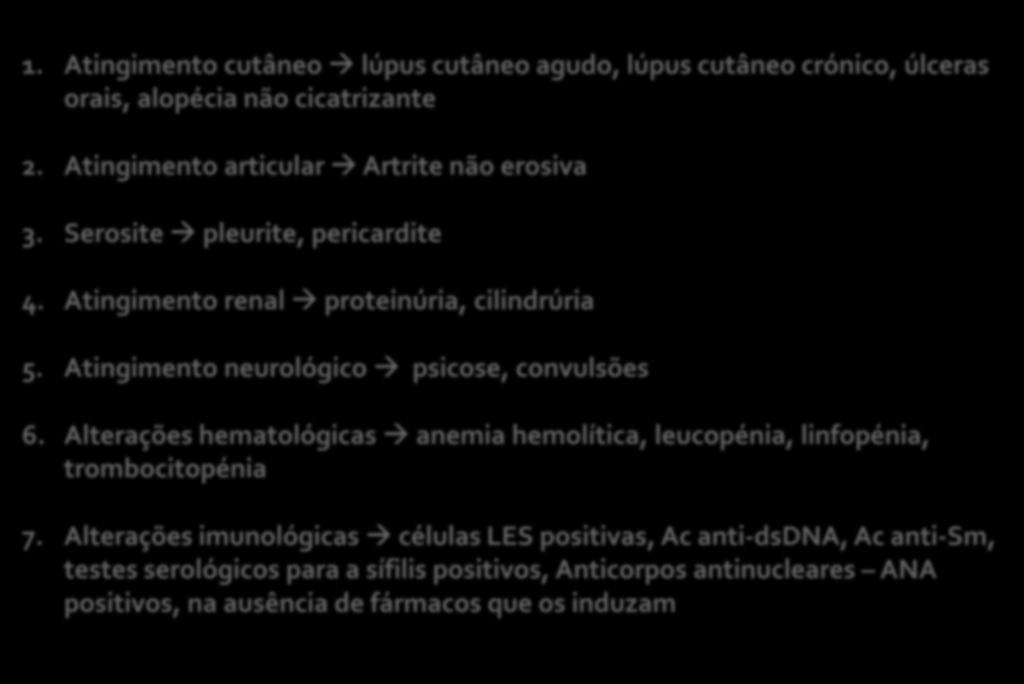 CRITÉRIOS DE DIAGNÓSTICO PARA LES COLÉGIO AMERICANO DE REUMATOLOGIA (2012) 1.