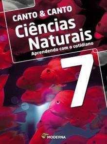 Ciências Livro: Ciências Naturais 7 aprendendo com o cotidiano Canto & Canto - 6ª Edição Autor: