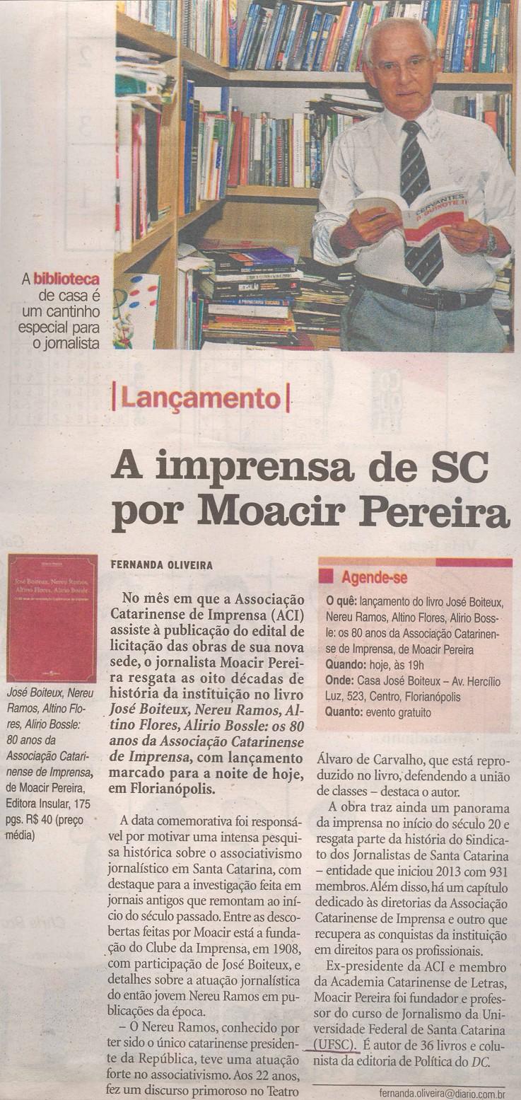 Diário Catarinense Caderno Variedades Lançamento: A imprensa de SC por Moacir Pereira Associação Catarinense de Imprensa ACI / Jornalista Moacir Pereira / Lançamento do livro José Boiteux, Nereu