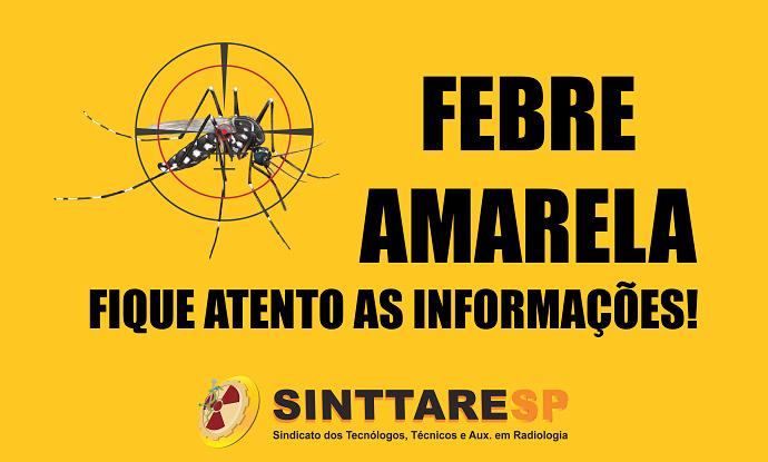 FEBRE AMARELA: ALERTA AOS PROFISSIONAIS DA SAÚDE Campanha de vacinação é antecipada para o próximo dia 29 O aumento do número de casos de febre amarela no Estado de São Paulo tem gerado grande