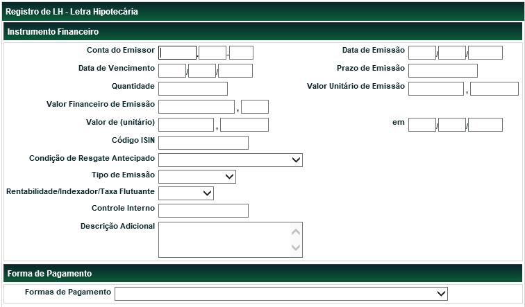 LH Menu Títulos e Valores Mobiliários > Instrumento Financeiro > Cadastramento/Emissão Ação Incluir O registro deve ser efetuado pelo Participante Registrador (Conta 40).