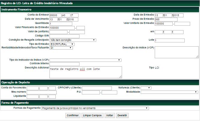 LCI e LCIV Menu Títulos e Valores Mobiliários > Instrumento Financeiro > Cadastramento/Emissão Ação Incluir O registro deve ser efetuado pelo Participante Registrador (Conta 40).