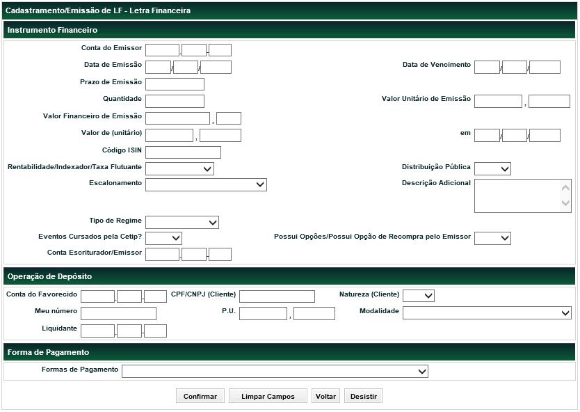 LF e LFV Tela de exemplo Cadastramento/Emissão LF É de responsabilidade do emissor que os depósitos/entrada em custódia para registro da LF e LFV sejam feitos na mesma data da emissão.