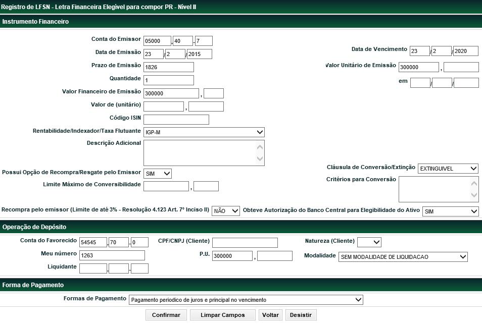 LFSC e LFSN Tela exemplo do LFSN. É de responsabilidade do emissor que os depósitos da LFSN e LFSC sejam feitos na mesma data da emissão. Descrição dos campos da Tela do Registro de LFSC e LFSN.