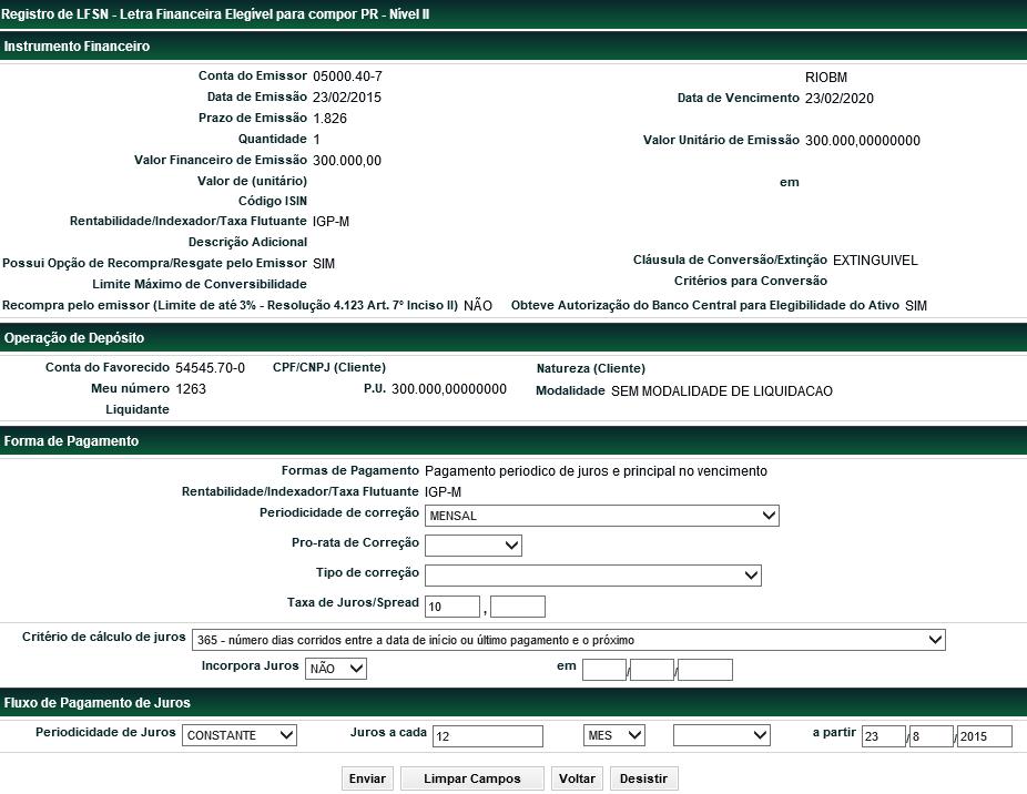 Liquidante Descrição Informar o Código Cetip do Banco Liquidante. Se não o campo não for preenchido o sistema assume o Liquidante principal. Forma de Pagamento de reenchimento obrigatório.