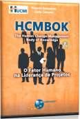 público alvo Pro Gerentes de Projeto e PMOs ssionais de Processos, TI e RH Gerentes de Mudanças Líderes de todas as áreas Faça seu cadastro no site e acesse o primeiro capítulo do HCMBOK DE GRAÇA!