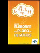 SEBRAE. Como elaborar um Plano de Negócios. Brasília, 2013.