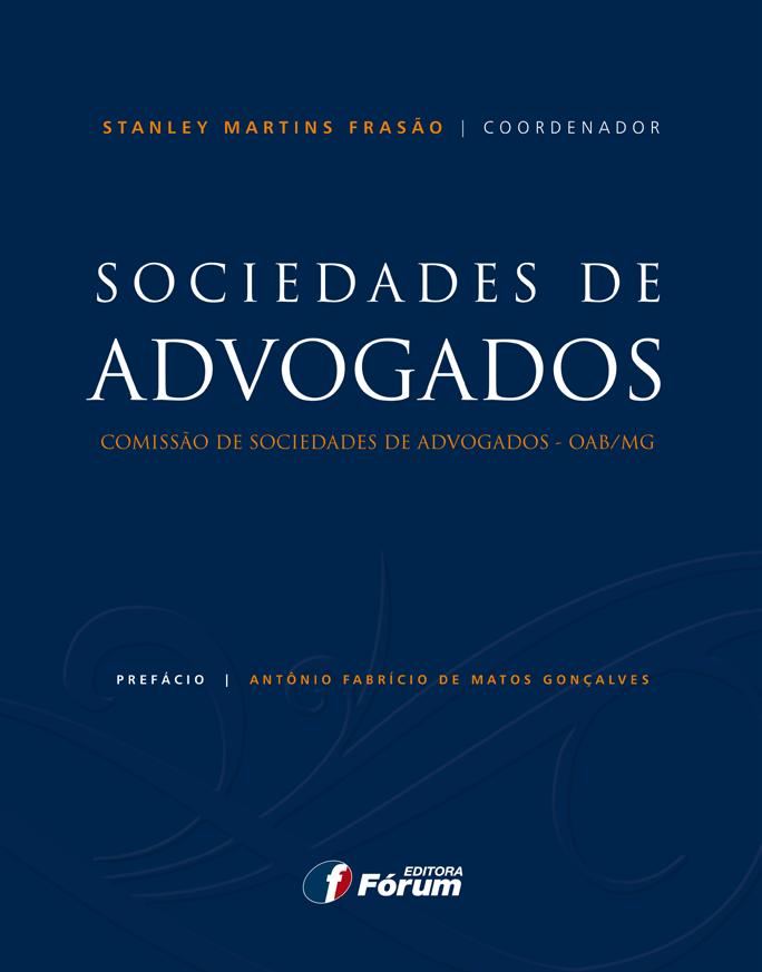 Autor Stanley Martins Frasão SOCIEDADE DE ADVOGADOS COMISSÃO DE SOCIEDADES DE ADVOGADOS - OAB/MG Área específica Direito Civil.