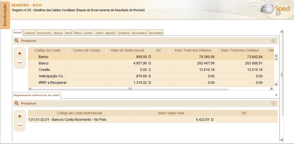 REGISTRO K155/K355 SALDOS DAS CONTAS Vinculação mensal das contas contábeis com as contas referenciais K156 Vinculação automática do J051