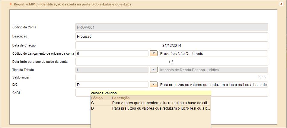 REGISTRO M010 CONTAS DA PARTE B DO LALUR E LACS CRIAÇÃO CONTA PARTE B Se a criação for no período da ECF, então o