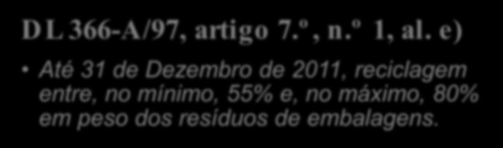 º 1 Todos os intervenientes no ciclo de vida da embalagem ( ) devem contribuir ( ) para o correcto funcionamento dos sistemas de gestão ( ), adoptando as