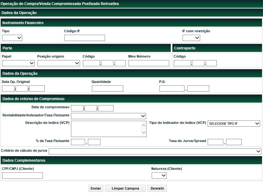 Compromissada > Compra/Venda Posfixada Retroativa Menu Títulos e Valores Mobiliários > Cadastramento de Operação > Compromissada > Compra/Venda Posfixada Retroativa Visão Geral Função disponível para