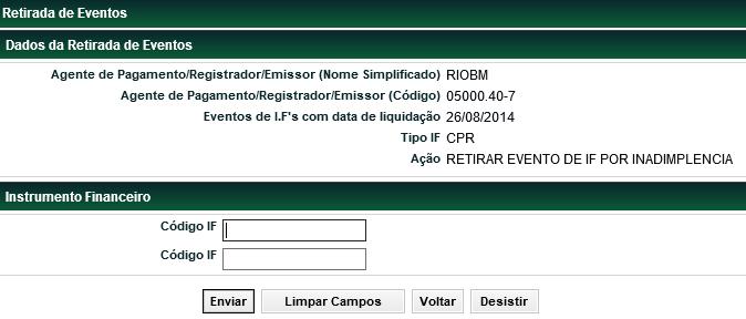 Campo Ação Quantidade de IFs Caixa de seleção com as opções: 1) Retirar evento de IF por inadimplência; 2) Retirar todos os eventos por inadimplência; 3) Informar não pagamento de eventos; 4)