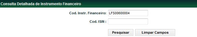 Consulta Detalhada de Instrumento Financeiro Funções Títulos e Valores Mobiliários Menu Títulos e Valores Mobiliários > Consultas > Consulta Detalhada de Instrumento Financeiro Visão Geral Consulta