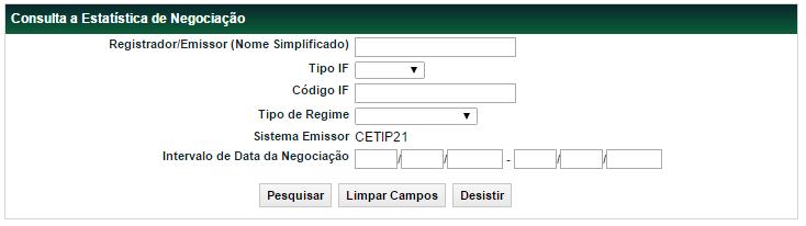 Estatística de Negociação Menu Títulos e Valores Mobiliários > Consultas > Estatística de Negociação Visão Geral Consulta disponível para os seguintes Instrumentos Financeiros de Captação: ADA, CCB,