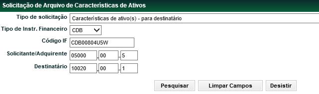 Solicitação de Arquivo de Características de Ativos Menu Títulos e Valores Mobiliários > Consultas > Solicitação de Arquivo de Características de Ativos Visão Geral Consulta disponível para os