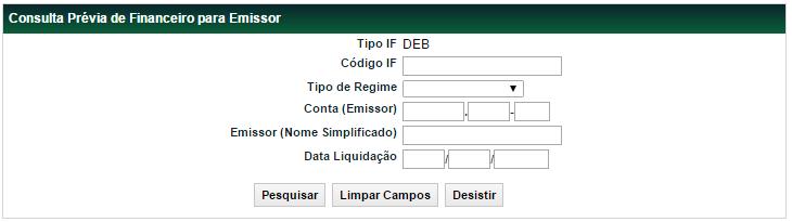 Consulta Prévia de Financeiro para Emissor Funções Títulos e Valores Mobiliários Menu Títulos e Valores Mobiliários > Consultas > Consulta Prévia de Financeiro para Emissor Visão Geral Consulta