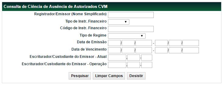 Consulta de ciência de ausência de autorizados CVM Menu Títulos e Valores Mobiliários > Consultas > Ciência de Ausência de Autorizados CVM Visão Geral Consulta disponível para os seguintes