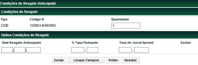 Tela Filtro Condição de Resgate Antecipado Funções Títulos e Valores Mobiliários Após clicar no botão Pesquisar, é apresentada tela para informação das condições de Resgate Antecipado.