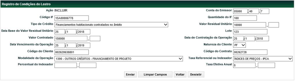 Tela de Registro de Condição do Lastro dos Campos da Tela de Registro de Condição do Lastro Campo Conta do Emissor Identificação do Lastro Código IF Quantidade do IF Campo de preenchimento