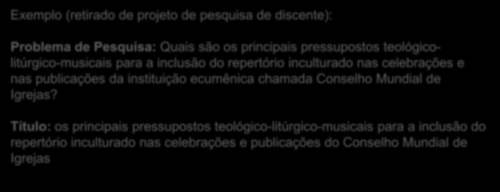 Estrutura de Artigo Científico Exemplo (retirado de projeto de pesquisa de discente): Problema de Pesquisa: Quais são os principais pressupostos teológicolitúrgico-musicais para a inclusão do