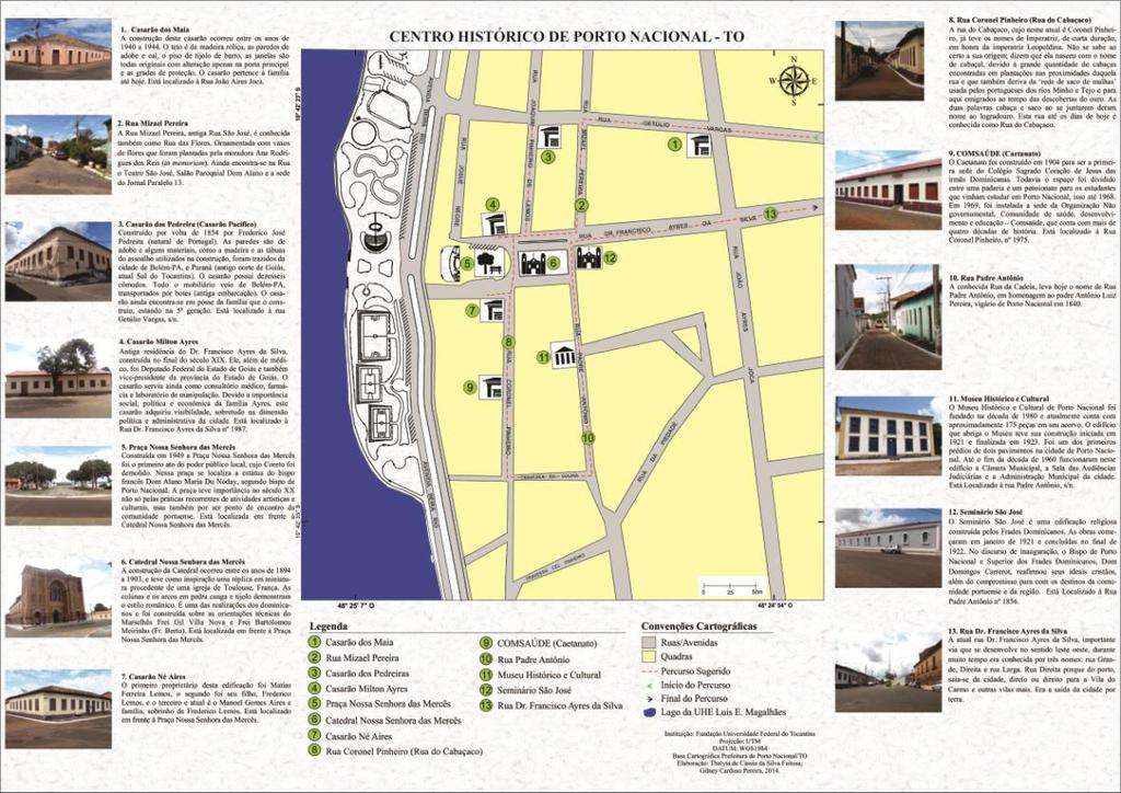 1). Neste mapa foi traçado um percurso turístico capaz de auxiliar na visitação dos atrativos turísticos a fim de facilitar o deslocamento das pessoas que irão desfrutar deste recurso.