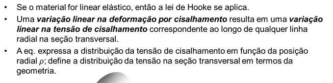 A fórmula da torção Quando um torque externo é aplicado a um eixo ele cria um torque interno correspondente no interior do eixo; Podemos desenvolver uma equação que