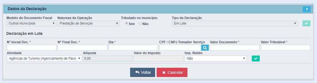 Em Lote A declaração em lote é uma forma simplificada de se declarar documentos sequenciais que tenham o mesmo valor, se refiram à mesma atividade e se o imposto estiver retido, se refiram a um único