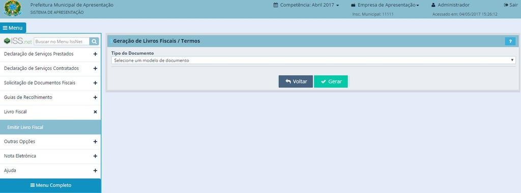 Livro Fiscal O módulo de Livro Fiscal permite ao usuário gerar livro fiscal de ISSQN, termos de abertura e de encerramento.