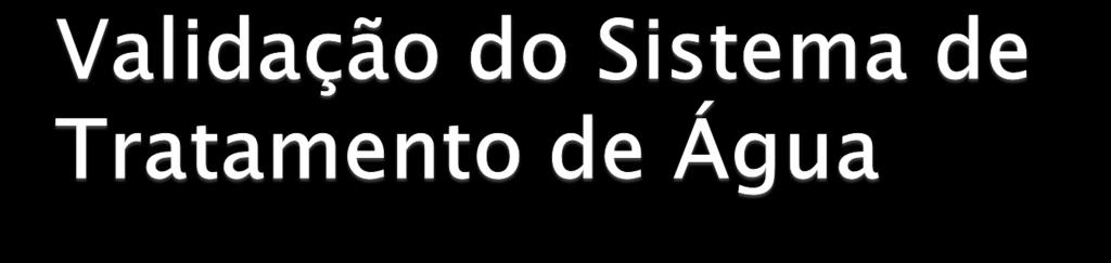 Amostragem: Realizada por 30dias em cada ponto de uso e unidade diariamente. Depende da análise de resultados de 1 ano inteiro, após os 30 dias inicias.