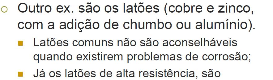 Ligas de Cobre O Latão é uma liga metálica constituída por Cobre e Zinco.